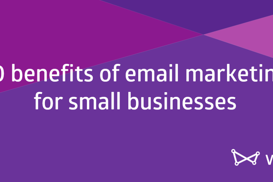 Benefits of email marketing for small business