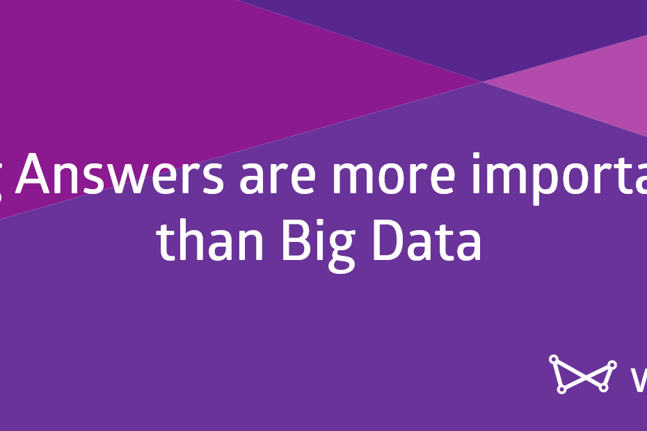 Big Answers not Big Data