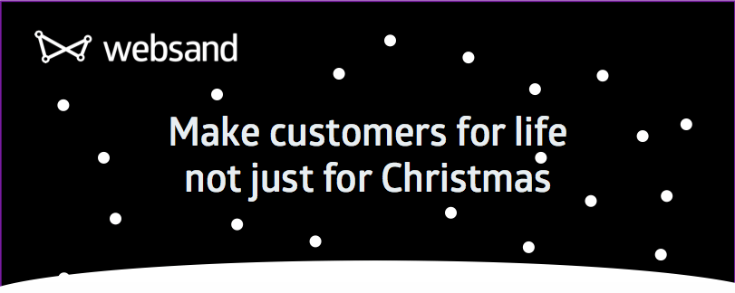 make customers for life not just for Christmas