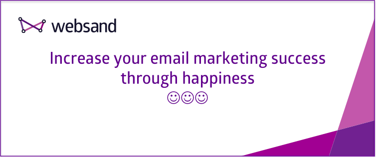 increase your email marketing success through happiness