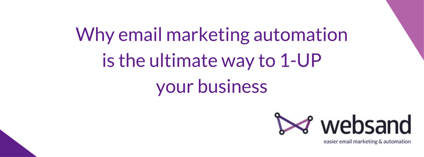 Why email marketing automation is the ultimate way to 1-UP your business