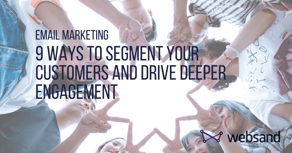 9 ways to segment your customers and drive deeper engagement