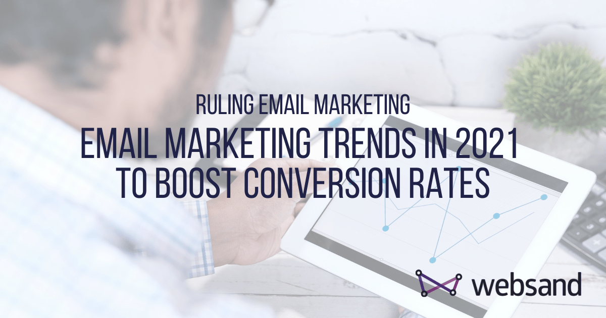 Email marketing trends in 2021 to boost conversion rates