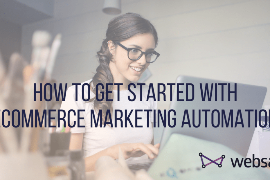 How to get started with ecommerce marketing automation