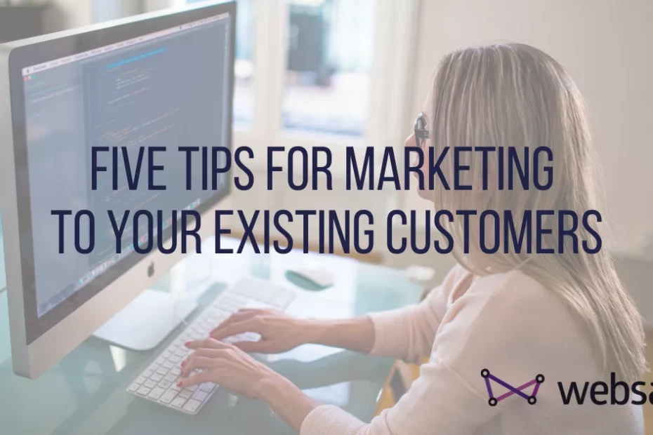 five tips for marketing to your existing customers